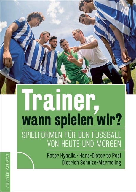 Trainer, wann spielen wir? - Peter Hyballa, Hans-Dieter Te Poel, Dietrich Schulze-Marmeling