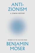 Cover-Bild zum Titel 'Anti-Zionism' von 'Benjamin Moser'