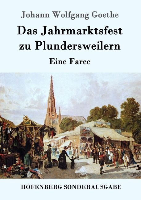 Das Jahrmarktsfest zu Plundersweilern - Johann Wolfgang Goethe