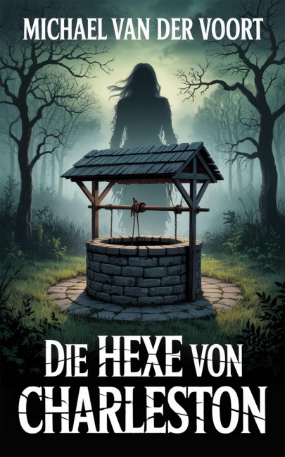 Die Hexe von Charleston - Michael van der Voort