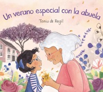 Cover-Bild zum Titel 'Un Verano Especial Con La Abuela' von 'Tania de Regil'