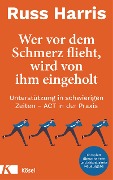 Cover-Bild zum Titel 'Wer vor dem Schmerz flieht, wird von ihm eingeholt' von 'Russ Harris'