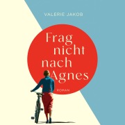 Cover-Bild zum Titel 'Frag nicht nach Agnes' von 'Valerie Jakob'
