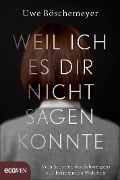 Cover-Bild zum Titel 'Weil ich es dir nicht sagen konnte' von 'Uwe Böschemeyer'