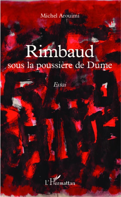 Rimbaud sous la poussière de Dume - Michel Arouimi