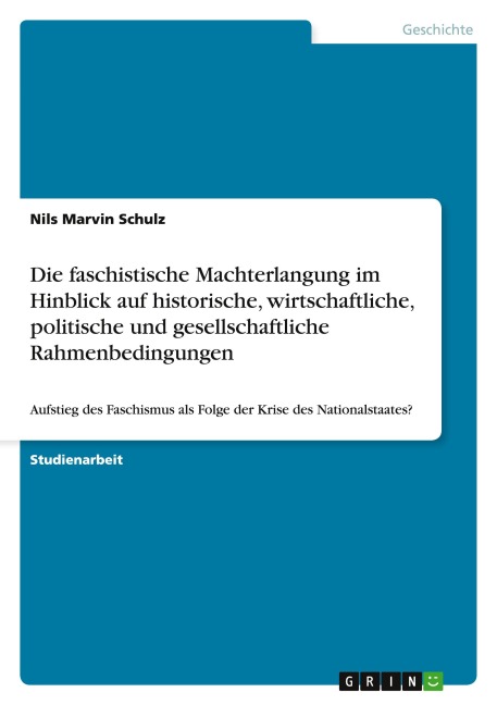 Die faschistische Machterlangung im Hinblick auf historische, wirtschaftliche, politische und gesellschaftliche Rahmenbedingungen - Nils Marvin Schulz
