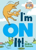 Cover-Bild zum Titel 'I'm on It!-Elephant & Piggie Like Reading!' von 'Andrea Tsurumi'