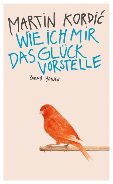 Wie ich mir das Glück vorstelle - Martin Kordic