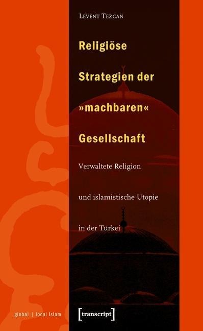 Religiöse Strategien der »machbaren« Gesellschaft - Levent Tezcan