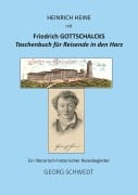Cover-Bild zum Titel 'Heinrich Heine mit Friedrich Gottschalcks Taschenbuch für Reisende in den Harz' von 'Georg Schwedt'