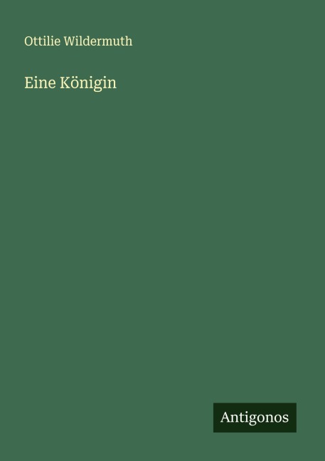 Eine Königin - Ottilie Wildermuth