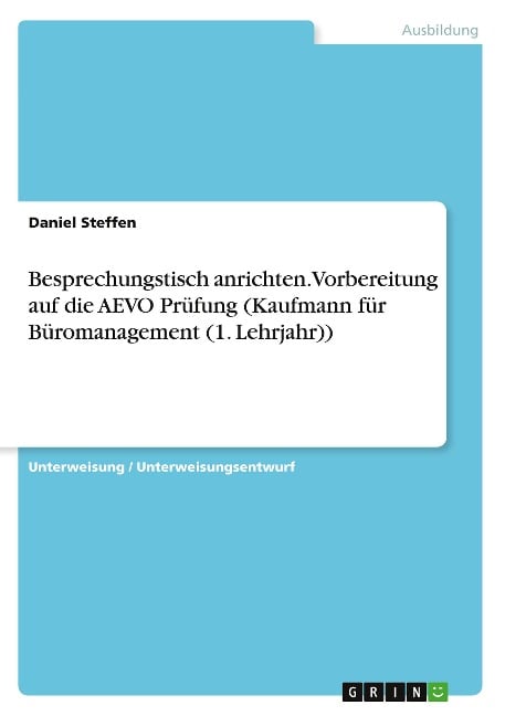 Besprechungstisch anrichten. Vorbereitung auf die AEVO Prüfung (Kaufmann für Büromanagement (1. Lehrjahr)) - Daniel Steffen