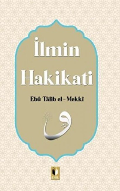 Ilmin Hakikati - Ebu Talib El-Mekki
