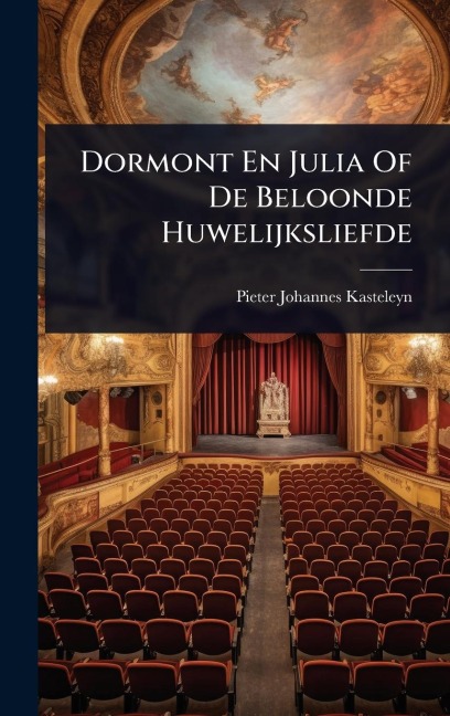 Dormont En Julia Of De Beloonde Huwelijksliefde - Pieter Johannes Kasteleyn