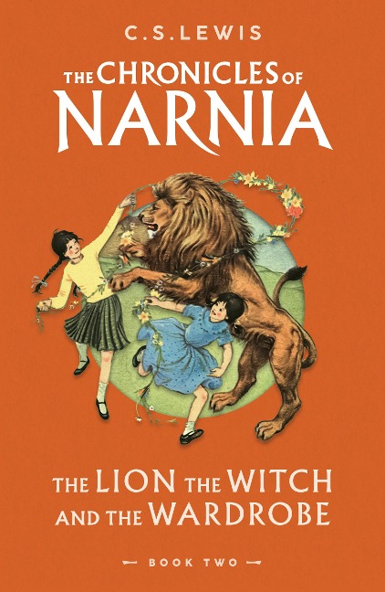 Chronicles of Narnia 2. The Lion, the Witch and the Wardrobe - Clive Staples Lewis