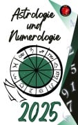 Cover-Bild zum Titel 'Astrologie und Numerologie 2025' von 'Alina Rubi'