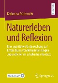 Naturerleben und Reflexion - Katharina Früchtnicht