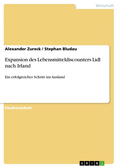 Expansion des Lebensmitteldiscounters Lidl nach Irland - Alexander Zureck, Stephan Bludau