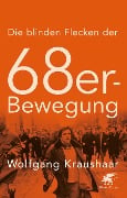 Cover-Bild zum Titel 'Die blinden Flecken der 68er Bewegung' von 'Wolfgang Kraushaar'
