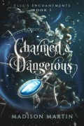 Cover-Bild zum Titel 'Charmed & Dangerous (Elle's Enchantments, #1)' von 'Madison Martin'