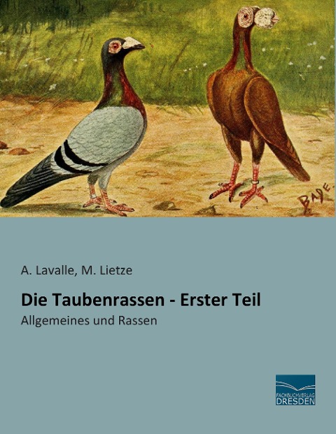 Die Taubenrassen - Erster Teil - A. Lavalle, M. Lietze