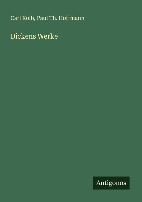 Dickens Werke - Carl Kolb, Paul Th. Hoffmann