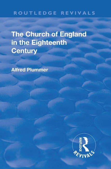 Revival: The Church of England in the Eighteenth Century (1910) - Plummer Alfred