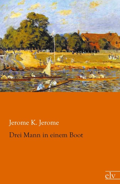 Drei Mann in einem Boot - Jerome K. Jerome