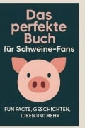 Cover-Bild zum Titel 'Das perfekte Buch für Schweine-Fans' von 'Mia Meier'