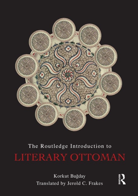 The Routledge Introduction to Literary Ottoman - Korkut Bugday
