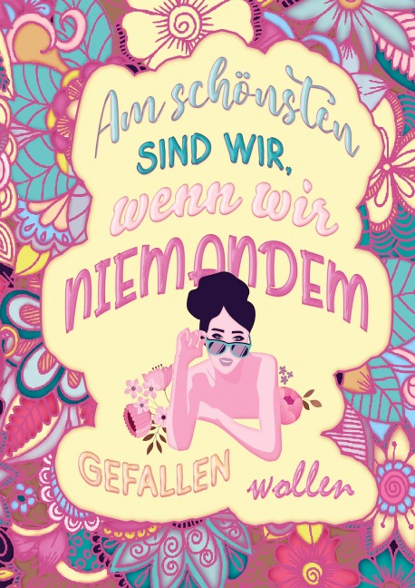 Das große Ausmalbuch für Frauen - Am schönsten sind wir, wenn wir niemandem gefallen wollen - Inspirations Lounge