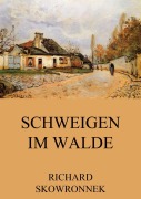 Cover-Bild zum Titel 'Schweigen im Walde' von 'Richard Skowronnek'
