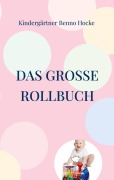 Cover-Bild zum Titel 'Das große Rollbuch' von 'Kindergärtner Benno Hocke'