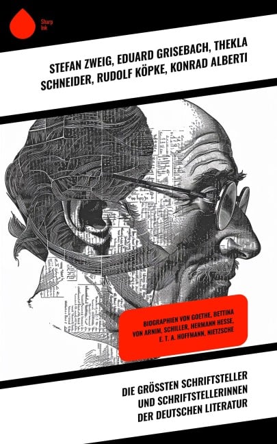 Die größten Schriftsteller und Schriftstellerinnen der deutschen Literatur - Eduard Grisebach, Hugo Ball, Paul Schlenther, Stéphane Zweig, Thekla Schneider