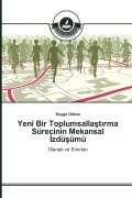 Cover-Bild zum Titel 'Yeni Bir Toplumsalla¿t¿rma Sürecinin Mekansal ¿zdü¿ümü' von 'Duygu Gökce'