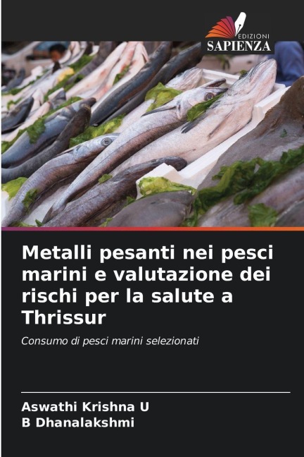 Metalli pesanti nei pesci marini e valutazione dei rischi per la salute a Thrissur - Aswathi Krishna U, B. Dhanalakshmi