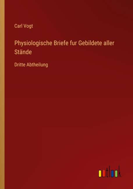 Physiologische Briefe fur Gebildete aller Stände - Carl Vogt