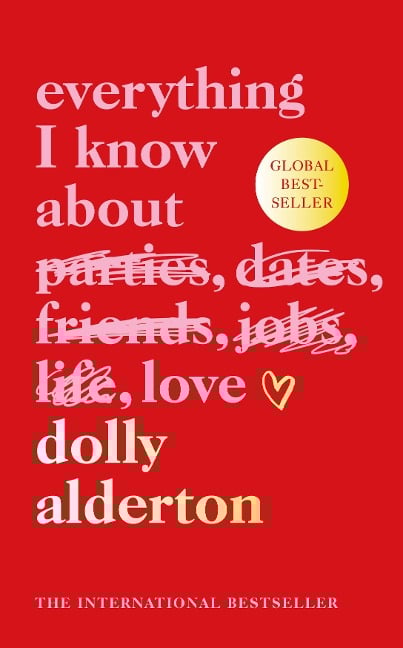 Everything I Know About Love - Dolly Alderton