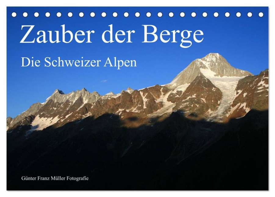 Zauber der Berge. Die Schweizer Alpen (Tischkalender 2025 DIN A5 quer), CALVENDO Monatskalender - Günter Franz Müller Fotografie