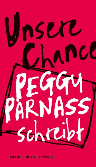 Unsere Chance. Peggy Parnass schreibt - Peggy Sophie Parnass