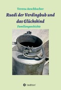 Cover-Bild zum Titel 'Ruedi der Verdingbub und das Glückskind' von 'Verena Aeschbacher'