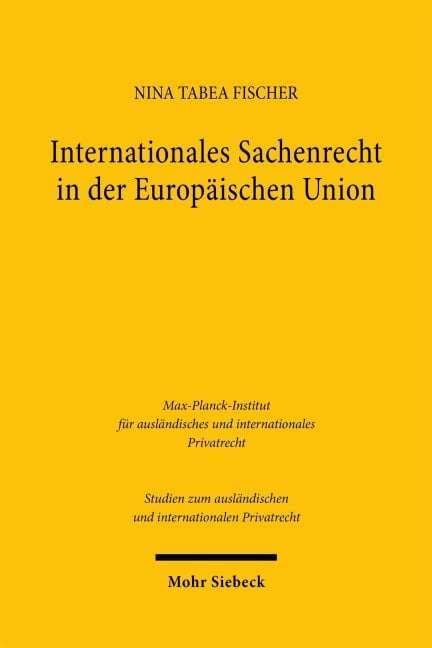 Internationales Sachenrecht in der Europäischen Union - Nina Tabea Fischer