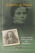 Cover-Bild zum Titel 'Il diario di Maria. Storie di donne sulle montagne della Resistenza' von 'Cinzia Dutto'