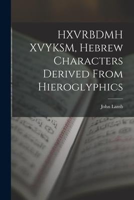HXVRBDMH XVYKSM, Hebrew Characters Derived From Hieroglyphics - John Lamb