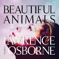 Cover-Bild zum Titel 'Beautiful Animals Lib/E' von 'Lawrence Osborne'