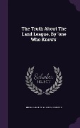 Cover-Bild zum Titel 'The Truth About The Land League, By 'one Who Knows'' von ''