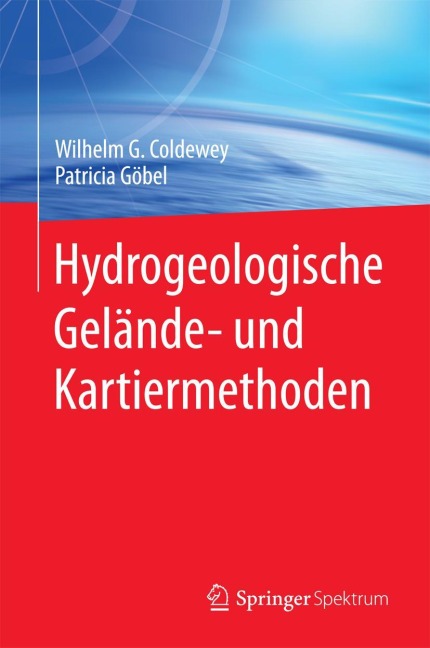Hydrogeologische Gelände- und Kartiermethoden - Patricia Göbel, Wilhelm G. Coldewey