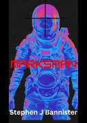 Cover-Bild zum Titel 'Marksman' von 'Stephen J Bannister'
