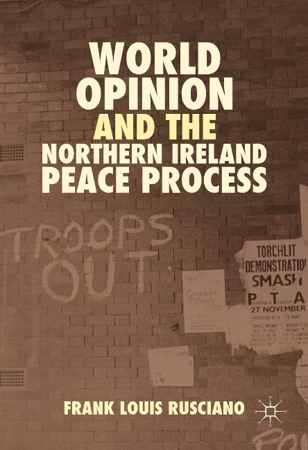 World Opinion and the Northern Ireland Peace Process - Frank Louis Rusciano