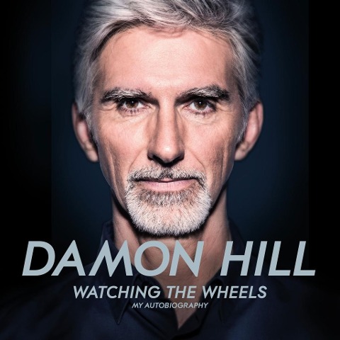 Watching the Wheels - Damon Hill